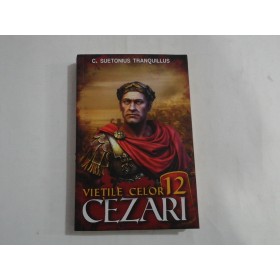  VIETILE  CELOR  12  CEZARI  -  C. Suetonius  TRANQUILLUS     